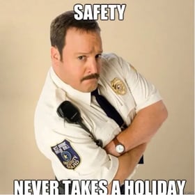 Safety Doesnt Take Holiday Meme